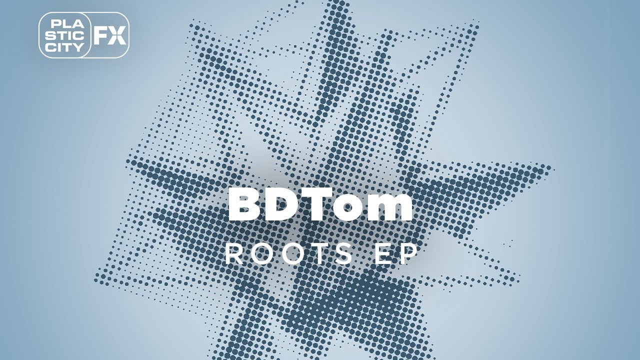 BDTom - Roots EP (Plastic City FX) I Teaser