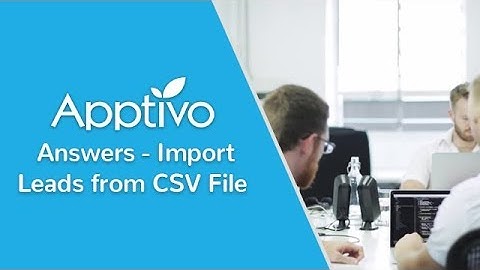 Apptivo Answers - Import Leads from CSV File