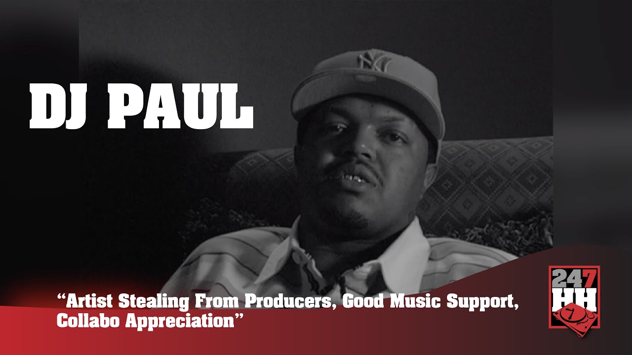 DJ Paul - Artist Stealing From Producers, Good Music Support, Collabo Appreciation (247HH Archives)
