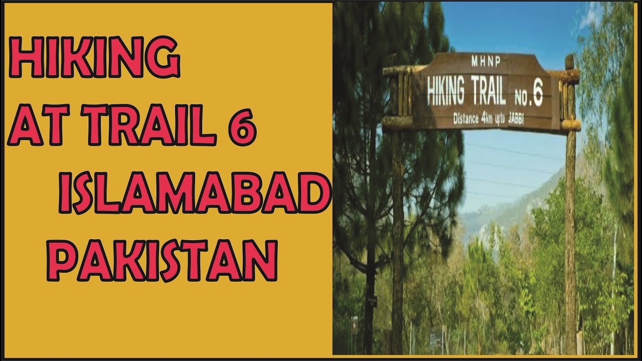 HIKING TRAIL 6 ISLAMABAD PAKISTAN YouTube