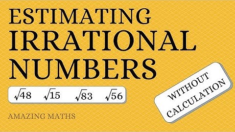 ESTIMATING IRRATIONAL NUMBERS Without Calculation - Grade 9 - Amazing Maths