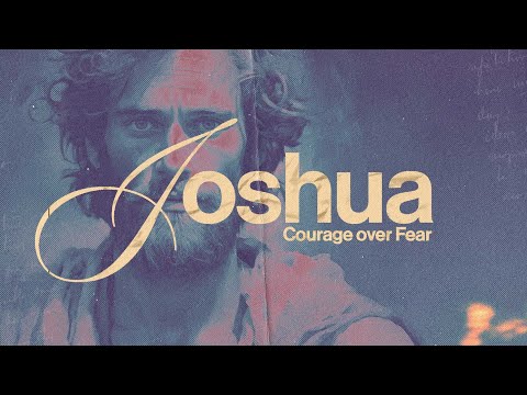 Week 5 - Joshua: Courage Over Fear