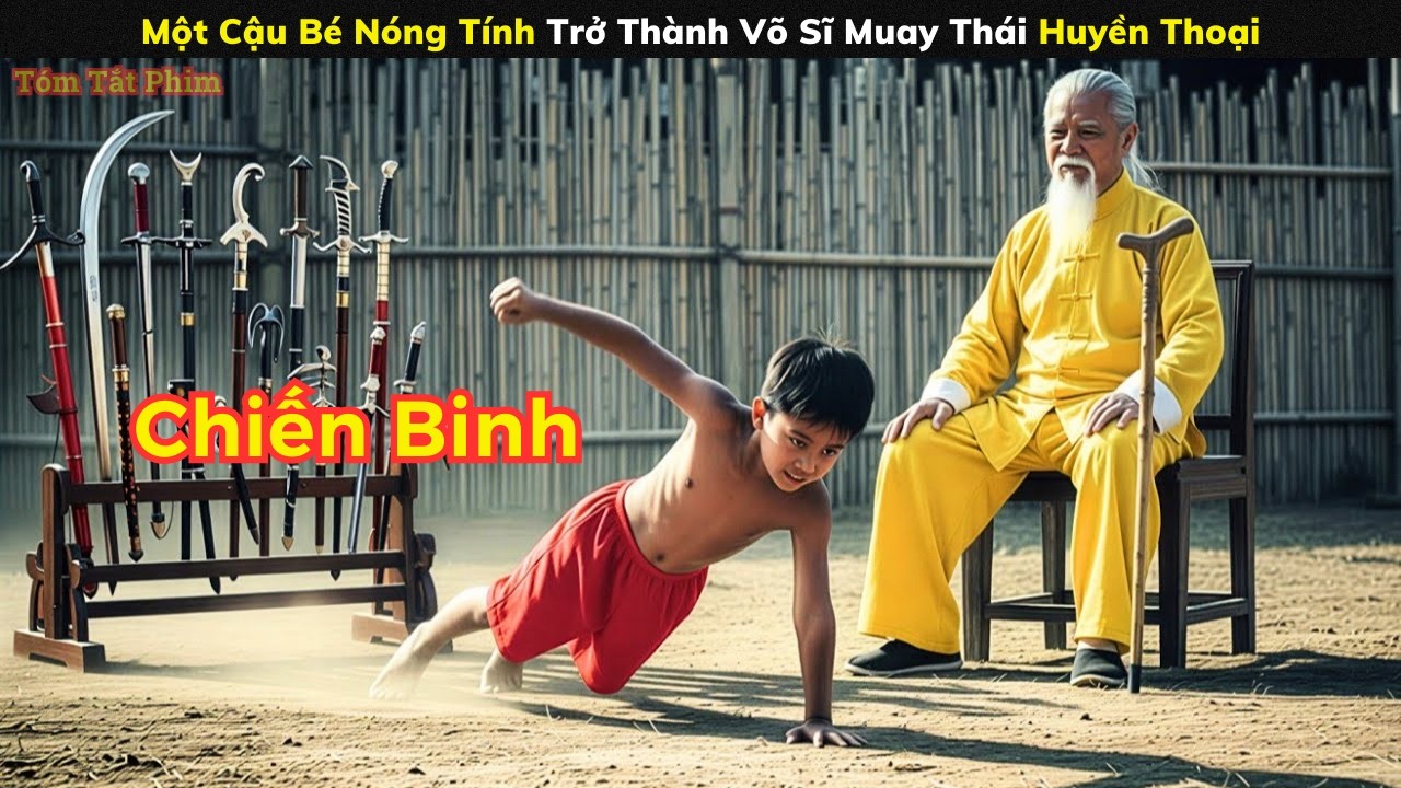 [Review Phim] Một Cậu Bé Nóng Tính Trở Thành Võ Sĩ Muay Thái Huyền Thoại