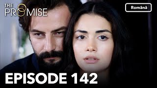 The Promise Episode 142 | Romanian Subtitle | Jurământul