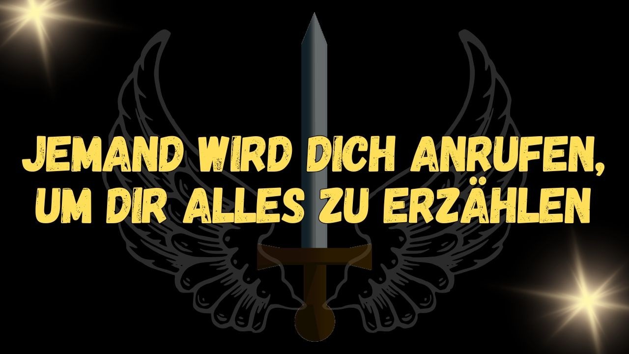 Jemand wird dich anrufen, um dir alles zu erzählen  Botschaften der Engel