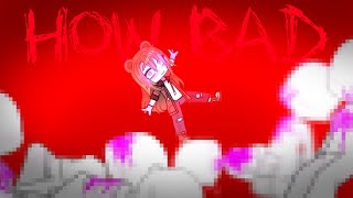 Bw How Bad Can I Possibly Be? Ft. My Old Oc Gacha Club