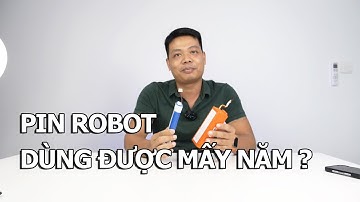 Tuổi thọ pin Robot hút bụi? Bao giờ thì cần thay pin ? Cách kéo dài thời gian sử dụng pin cho Robot