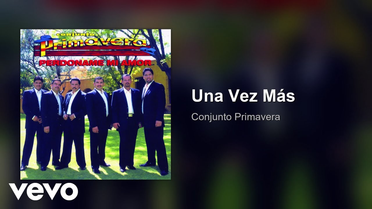 Conjunto Primavera - Una Vez Más (Audio)