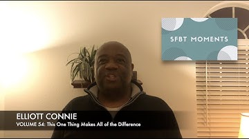 SFBT Moments Volume 54: This One Thing Makes All of the Difference