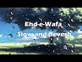 Ehd e Wafa Song - Rahat Fateh Ali Khan | Slow and Reverb | Decta Lyrics Mp3 Song