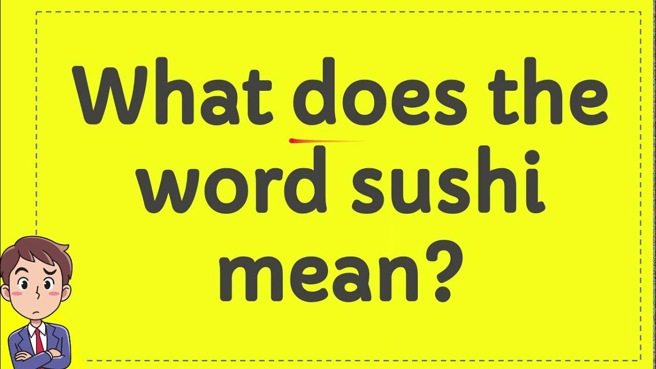 What does the word sushi mean? YouTube
