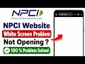 Fix NPCI Website White Screen Problem | NPCI Website Not Opening Problem | NPCI Website Not Working