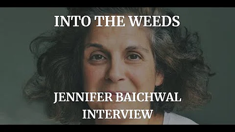 INTO THE WEEDS - JENNIFER BAICHWAL INTERVIEW (2022)