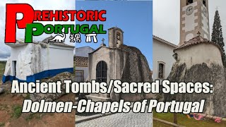 Ancient Tombs, Sacred Spaces: Portugal’s Megalithic Dolmen-Chapels