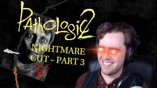 Nightmare - The Wriglensteine Cut - Pathologic 2 stream - Part 3