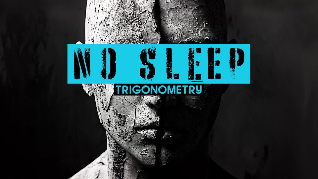 Watch TRIGONOMETRY - NO SLEEP on YouTube Watch TRIGONOMETRY - NO SLEEP on YouTube
