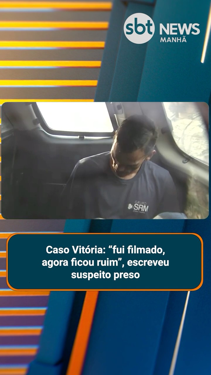 Caso Vitória: “fui filmado, agora ficou ruim”, escreveu suspeito preso