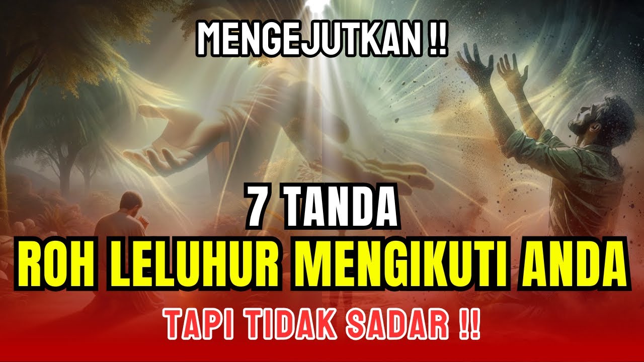 DIIKUTI LELUHUR !! 7 TANDA ORANG DIIKUTI ROH LELUHUR