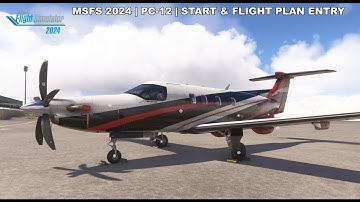 MSFS 2024 | PC-12 | Quick Start and Flight Plan Entry Tutorial