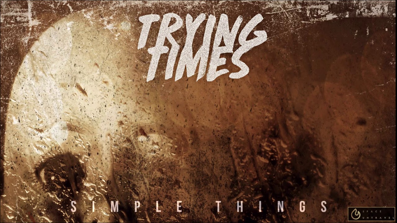 Trying Times - Simple Things