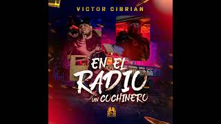 Victor Cibrian - En El Radio Un Cochinero [AUDIO]