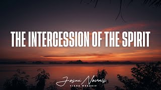 [ 5 Hours ] Piano Instrumental Worship // The Intecession Of The Spirit // Soaking Worship