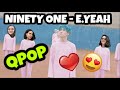 💞TURKISH REACT TO QPOP || NINETY ONE - E.YEAH [M/V] || ENG SUBS 💞