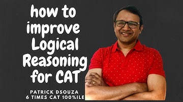 How to Improve Logical Reasoning for CAT | CAT | Patrick Dsouza | 6 time CAT 100%iler