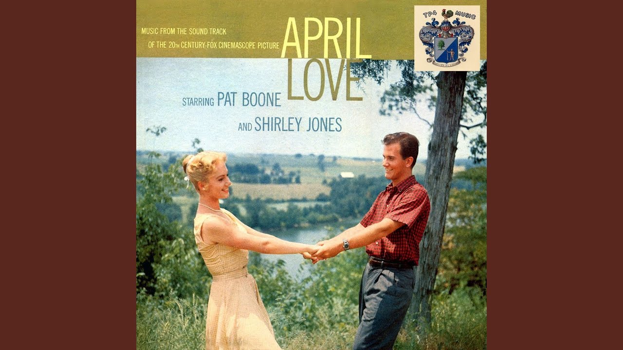 April Love (Pat Boone and Shirley Jones) April Love (Pat Boone and Shirley Jones)