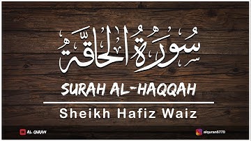 Surat Al-Haqqah (The Reality) | Sheikh Hafiz Waiz | | سورة الحاقة |