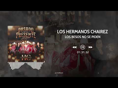 Los Hermanos Chairez - Kisses Aren't Asked For, They're Stolen (Live Session 2026)