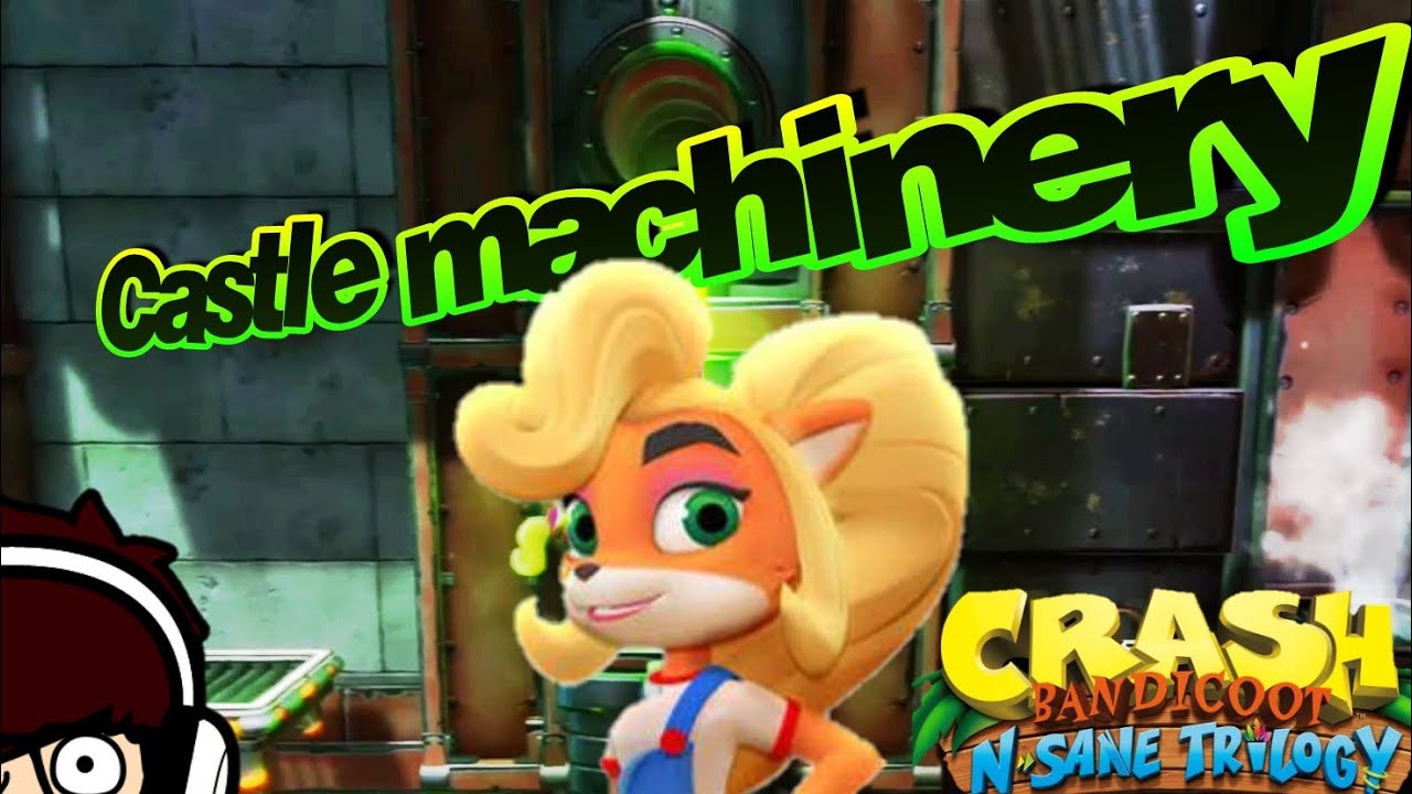 Crash bandicoot N.sane trilogy "Castle machinery" YouTube