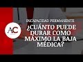 Baja Médica ¿Cuánto puede durar como máximo?