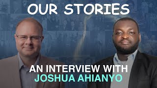 Our Stories: An Interview With Joshua Ahianyo  Episode 133 Wm. Branham Research