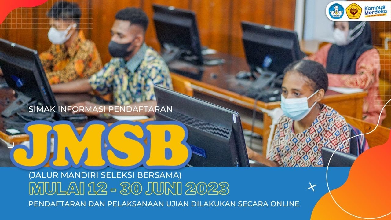 SIMAK INFORMASI PENDAFTARAN JMSB (JALUR MANDIRI SELEKSI BERSAMA) UNCEN 2023