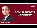 Yeni Akit - Murat Alan: Soylu neden hedefte?