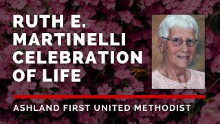 Ruth E. Martinelli - Celebration of LIfe