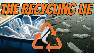 The Recycling Lie: Why Most Plastic You Recycle Is Never Recycled
