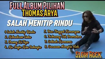 Thomas Arya - Salah Menitip Rindu, Kehadiran Cinta, Orang Ketiga || Album Terpopuler 2023#thomasarya