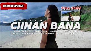 VIRAL !!! - CIINAN BANA - FAUZANA DJ FULL BASS  YKR || O M V || 20K4-20K5