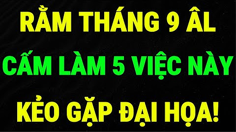 Rằm Tháng 9 Âm Lịch: Cấm Làm 5 Việc Này, Kẻo Mang Xui Xẻo, Gặp Đại Họa!