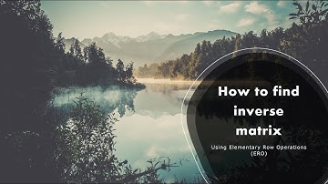 4.3 Inverse of a Matrix (Elementary Row Operations)