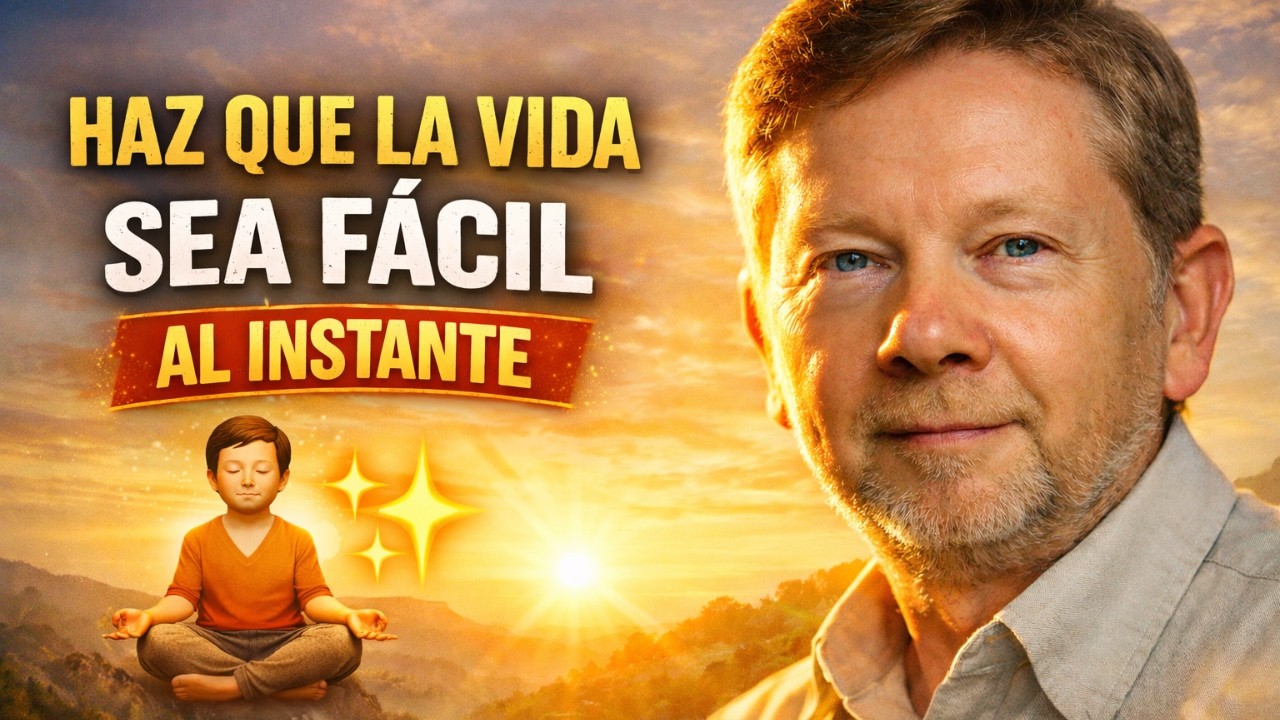 CÓMO HACER QUE LA VIDA SEA MÁS FÁCIL AL INSTANTE | El Poder del PRESENTE 🧘‍♂️✨| Eckhart Tolle