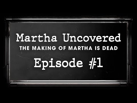 Martha Uncovered | Episode 1 - Introducing Martha Is Dead