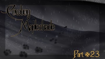 Cowboy Mapleshade [ 8 Hour, Desert Themed, Mapleshade, Map] | Part 23 (COLLAB)