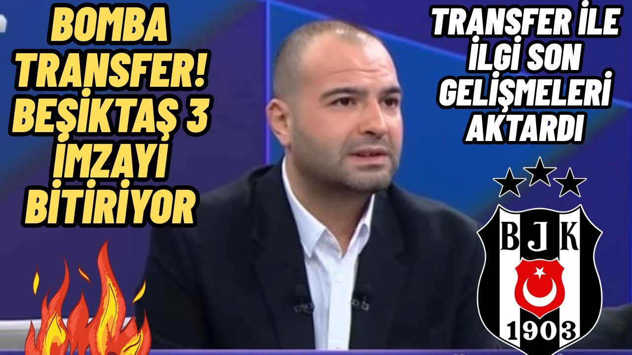 Sercan Dikme Beşiktaş Transfer Yorumu-Beşiktaş 3 isim Birden Son Gelişmeleri Aktardı