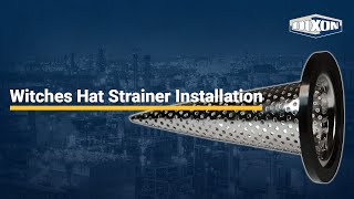 Witches Hat Strainer Installation