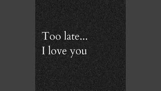 I Found You Too Late