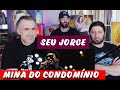 Seu Jorge - Mina Do Condomínio (Live) - friends reaction