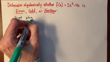 Determine algebraically whether f(x)= 2x^3 - 4x is Even, Odd, or Neither